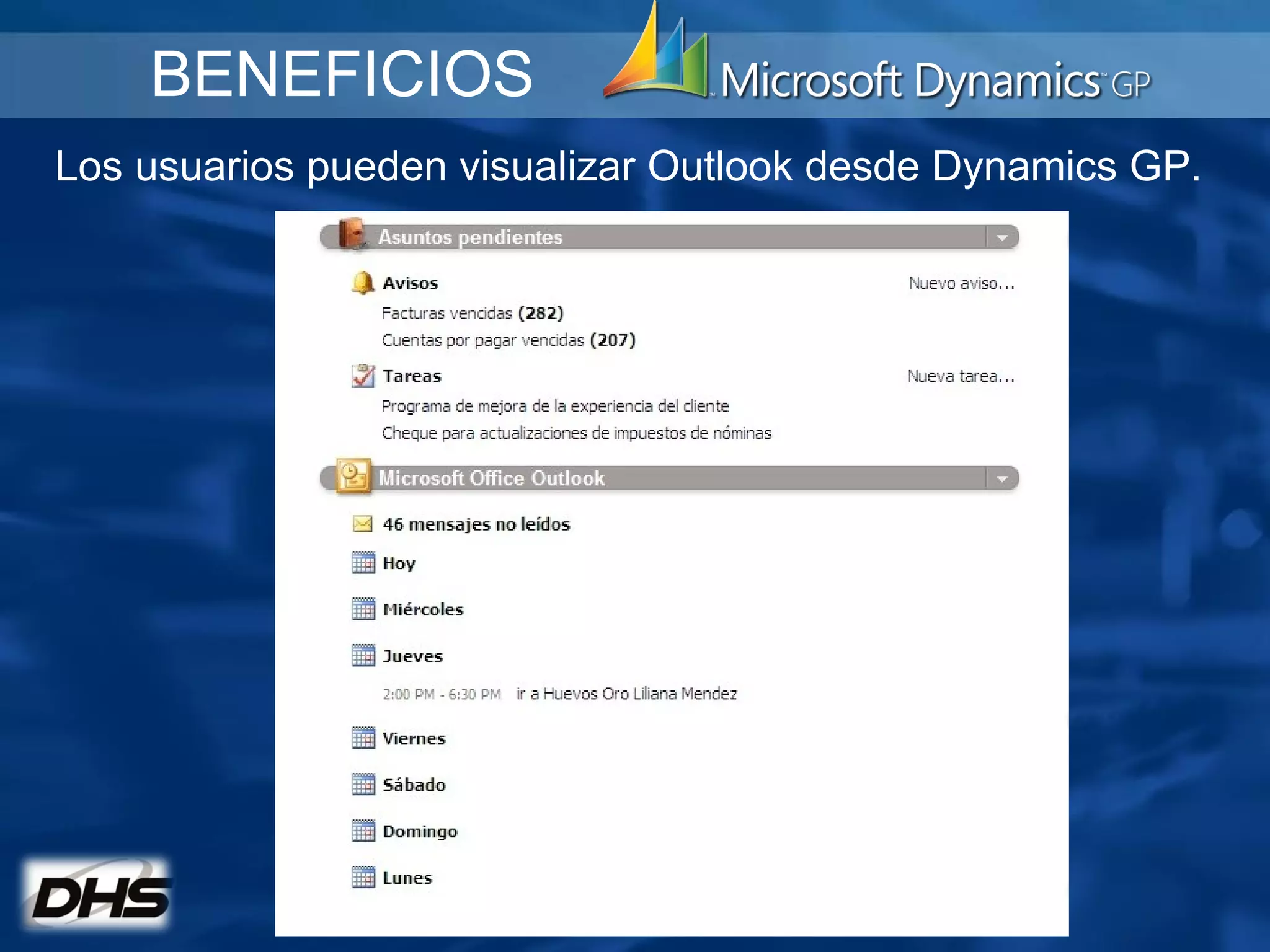BENEFICIOS Los usuarios pueden visualizar Outlook desde Dynamics GP. 