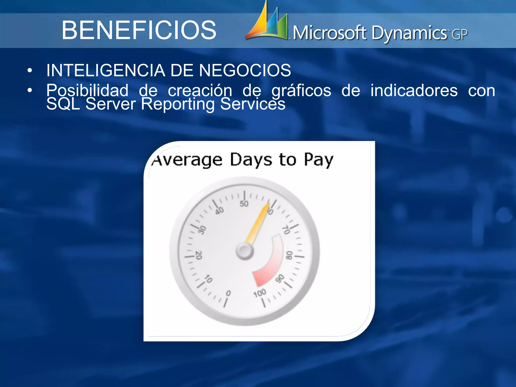   INTELIGENCIA DE NEGOCIOS Posibilidad de creación de gráficos de indicadores con SQL Server Reporting Services     BENEFICIOS 