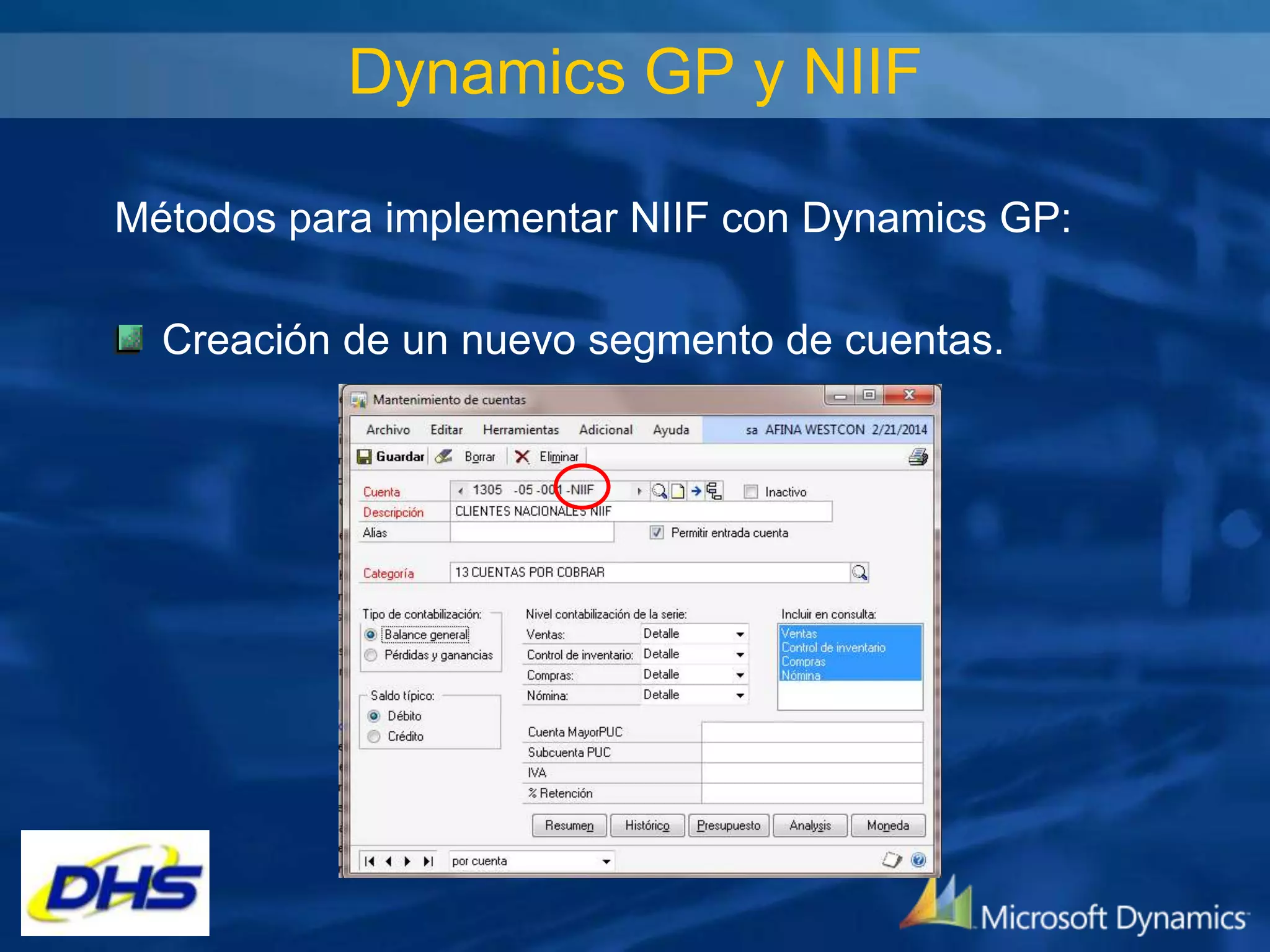 Dynamics GP y NIIF
Métodos para implementar NIIF con Dynamics GP:
Creación de un nuevo segmento de cuentas.

 