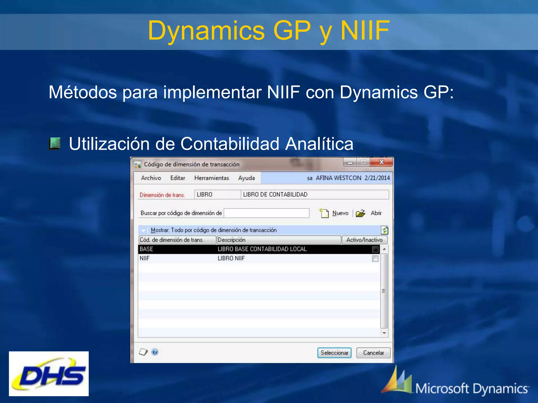 Dynamics GP y NIIF
Métodos para implementar NIIF con Dynamics GP:
Utilización de Contabilidad Analítica

 