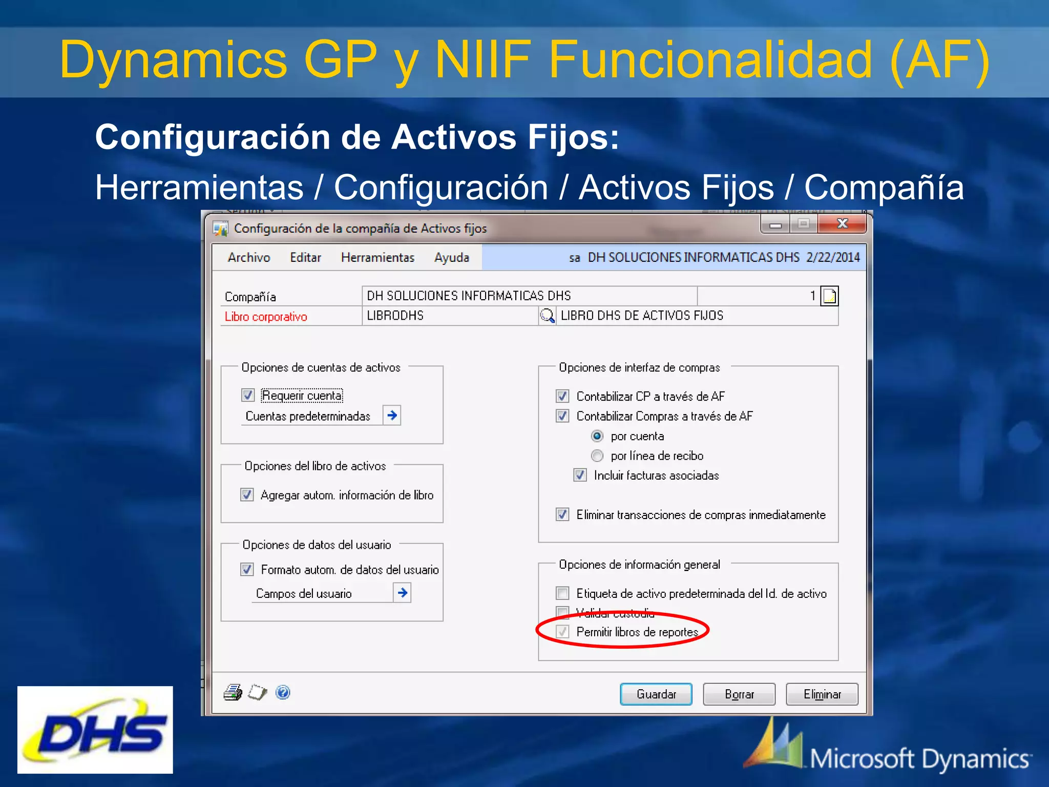 Dynamics GP y NIIF Funcionalidad (AF)
Configuración de Activos Fijos:
Herramientas / Configuración / Activos Fijos / Compañía

 