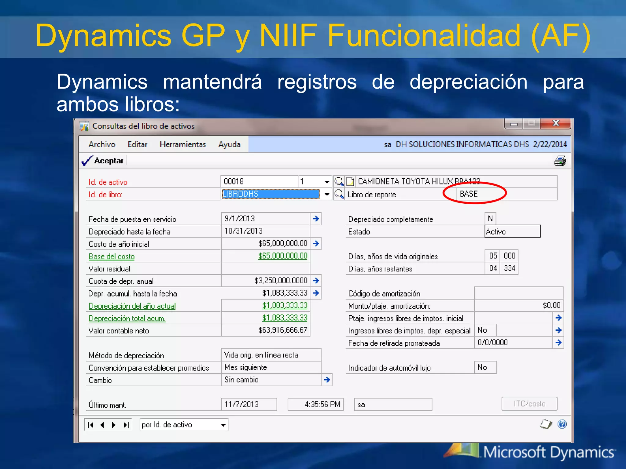 Dynamics GP y NIIF Funcionalidad (AF)
Dynamics mantendrá registros de depreciación para
ambos libros:

 