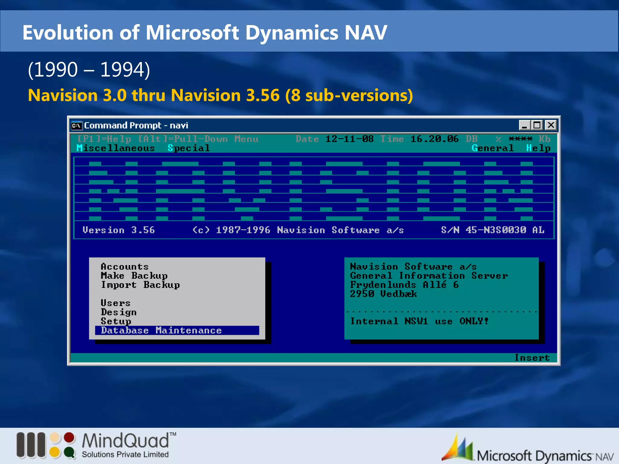Evolution of Microsoft Dynamics NAV(1990 – 1994)Navision 3.0 thru Navision 3.56 (8 sub-versions) 