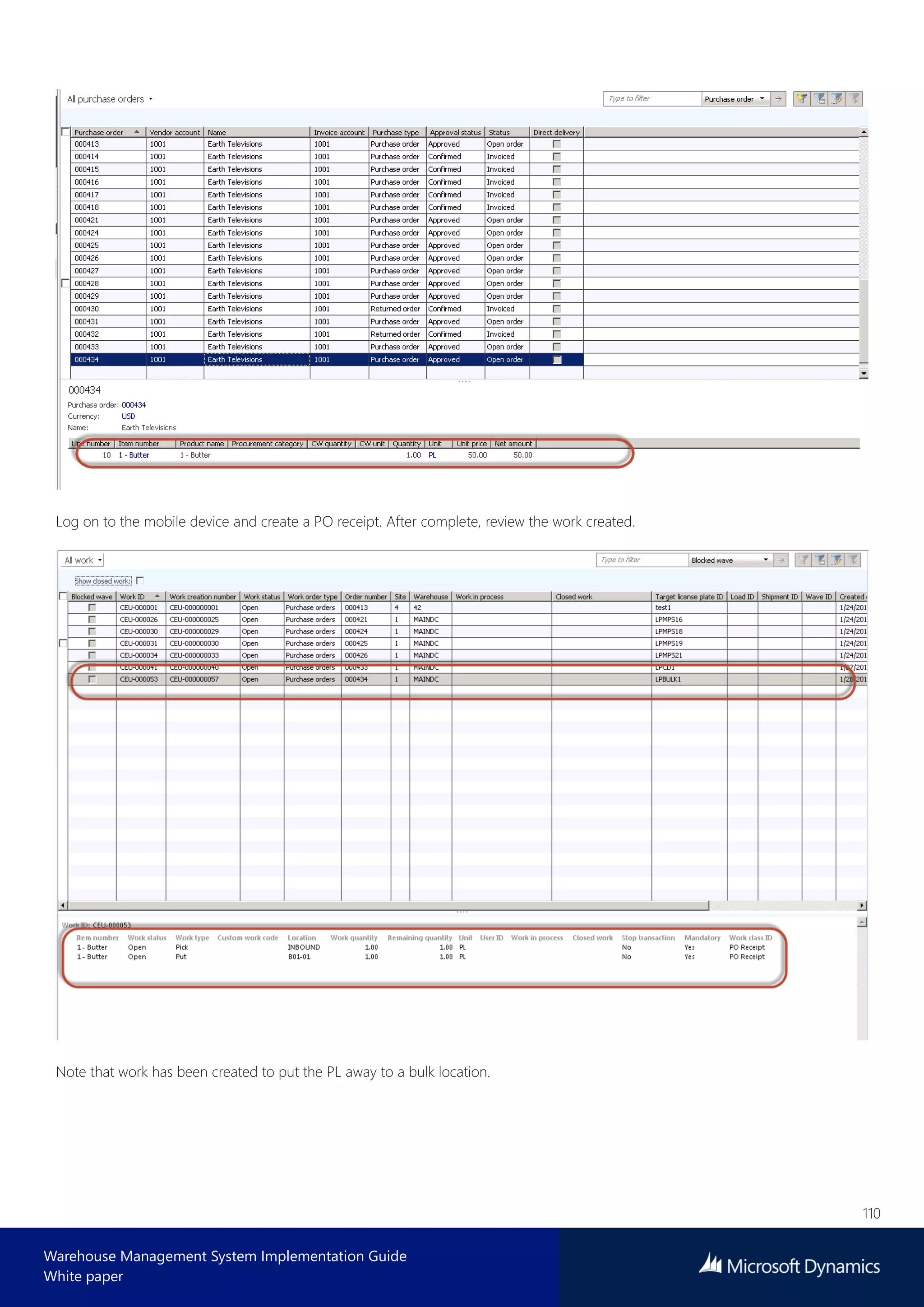 110
Warehouse Management System Implementation Guide
White paper
Log on to the mobile device and create a PO receipt. After complete, review the work created.
Note that work has been created to put the PL away to a bulk location.
 