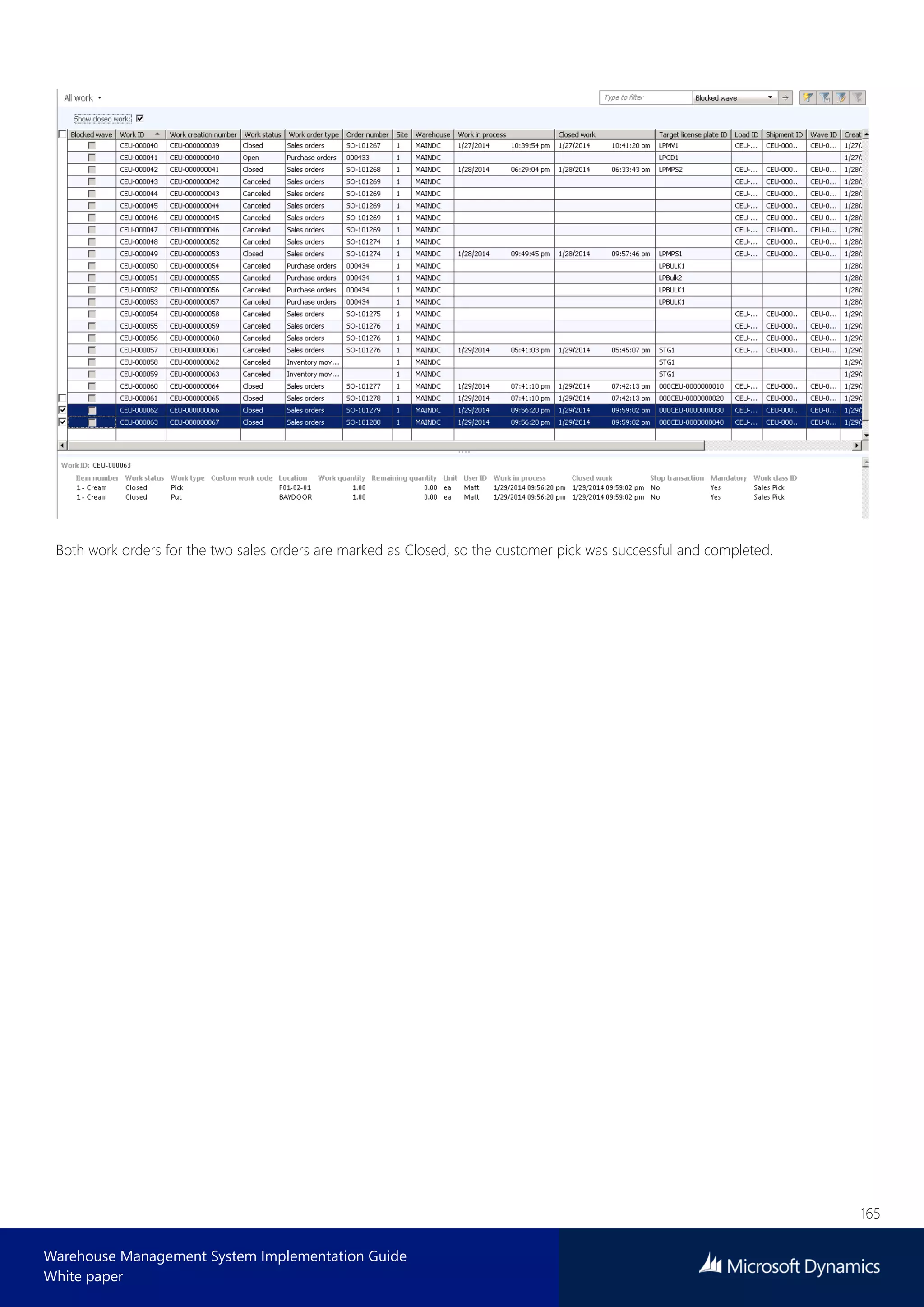 165
Warehouse Management System Implementation Guide
White paper
Both work orders for the two sales orders are marked as Closed, so the customer pick was successful and completed.
 