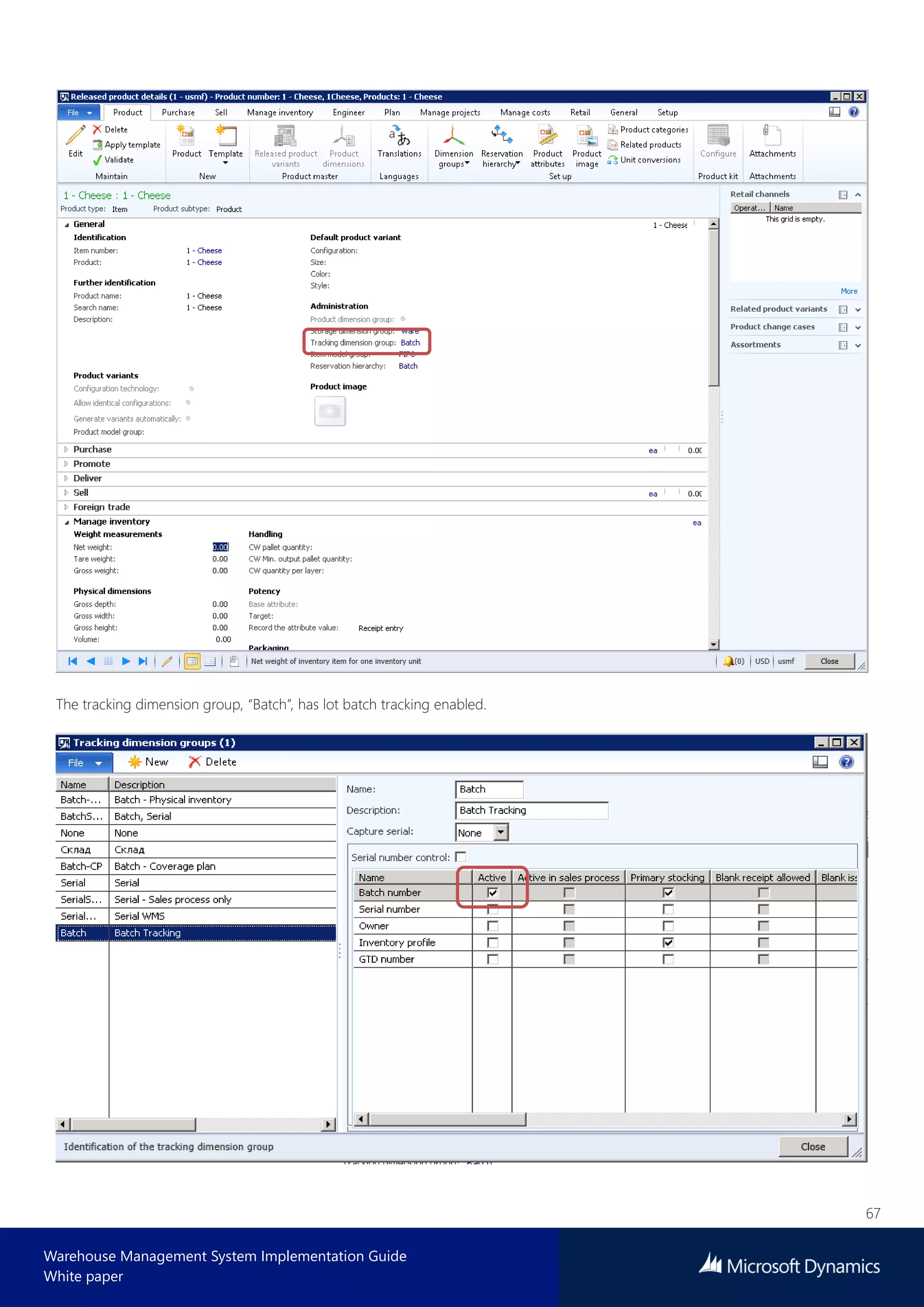 67
Warehouse Management System Implementation Guide
White paper
The tracking dimension group, “Batch”, has lot batch tracking enabled.
 