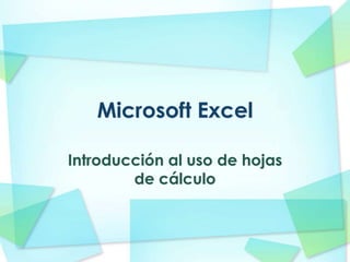 Microsoft Excel Introducción al uso de hojas de cálculo 