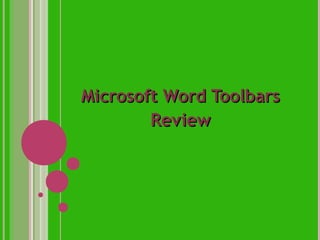 Microsoft Word Toolbars
        Review
 