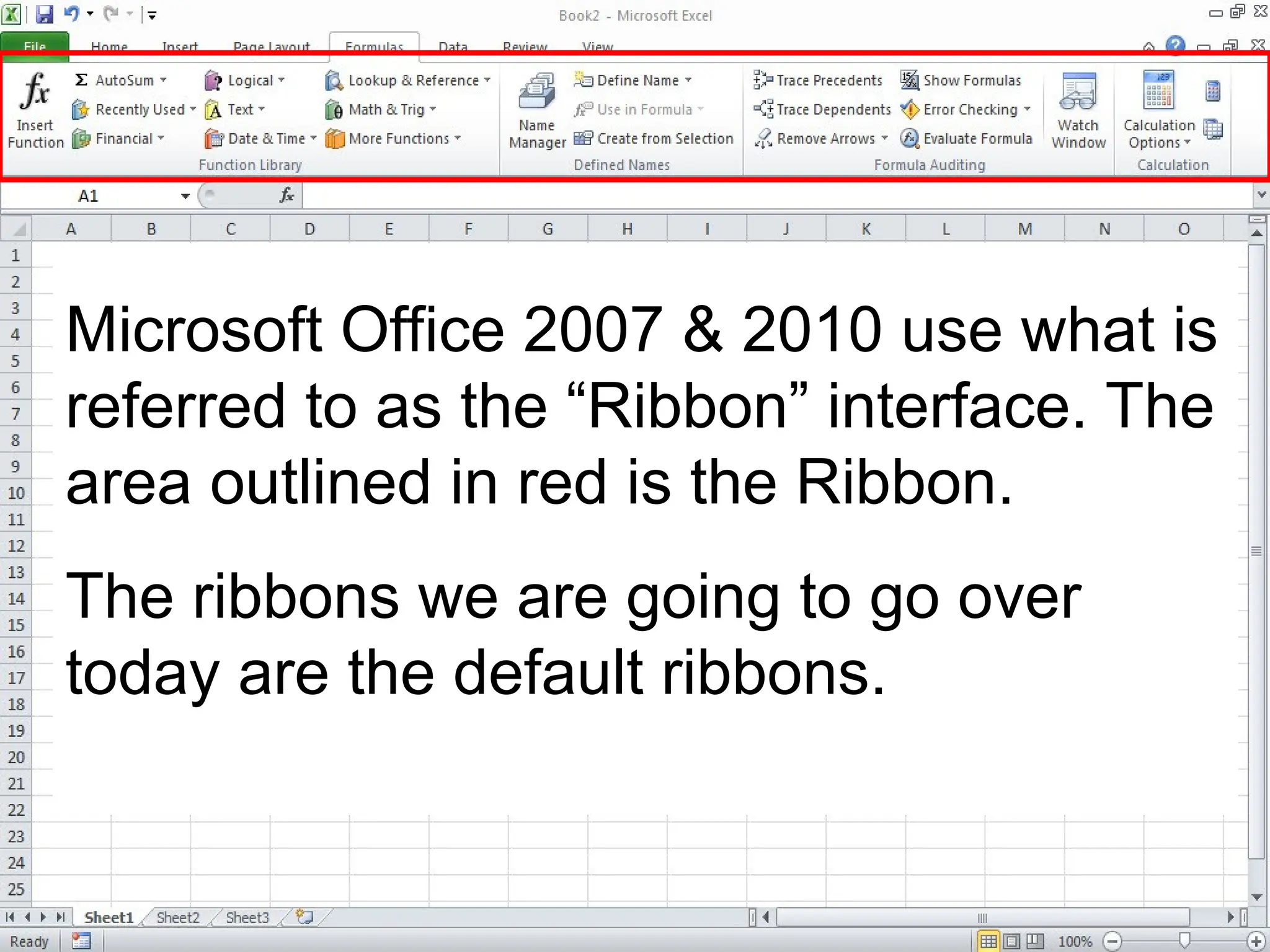 Microsoft Office 2007 & 2010 use what is
referred to as the “Ribbon” interface. The
area outlined in red is the Ribbon.
The ribbons we are going to go over
today are the default ribbons.
 
