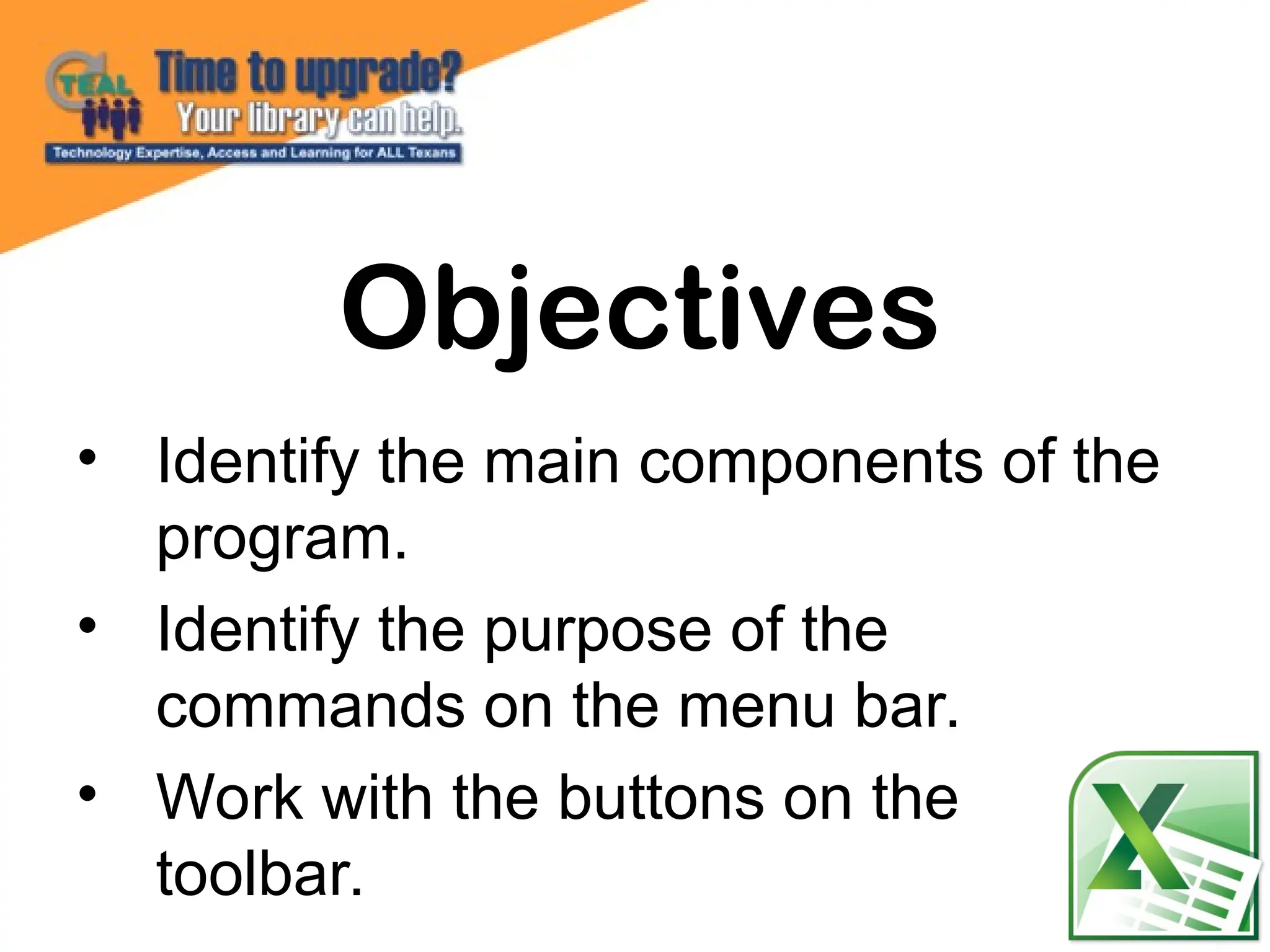 • Identify the main components of the
program.
• Identify the purpose of the
commands on the menu bar.
• Work with the buttons on the
toolbar.
Objectives
 