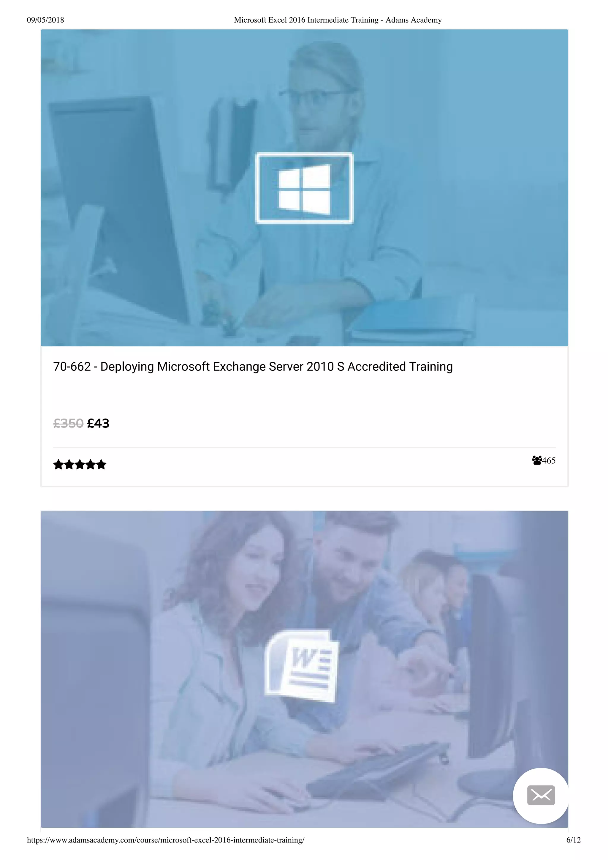09/05/2018 Microsoft Excel 2016 Intermediate Training - Adams Academy
https://www.adamsacademy.com/course/microsoft-excel-2016-intermediate-training/ 6/12
465
70-662 - Deploying Microsoft Exchange Server 2010 S Accredited Training
£43£350


 