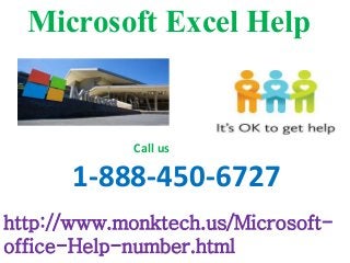 Microsoft Excel Help
http://www.monktech.us/Microsoft-
office-Help-number.html
1-888-450-6727
Call us
 
