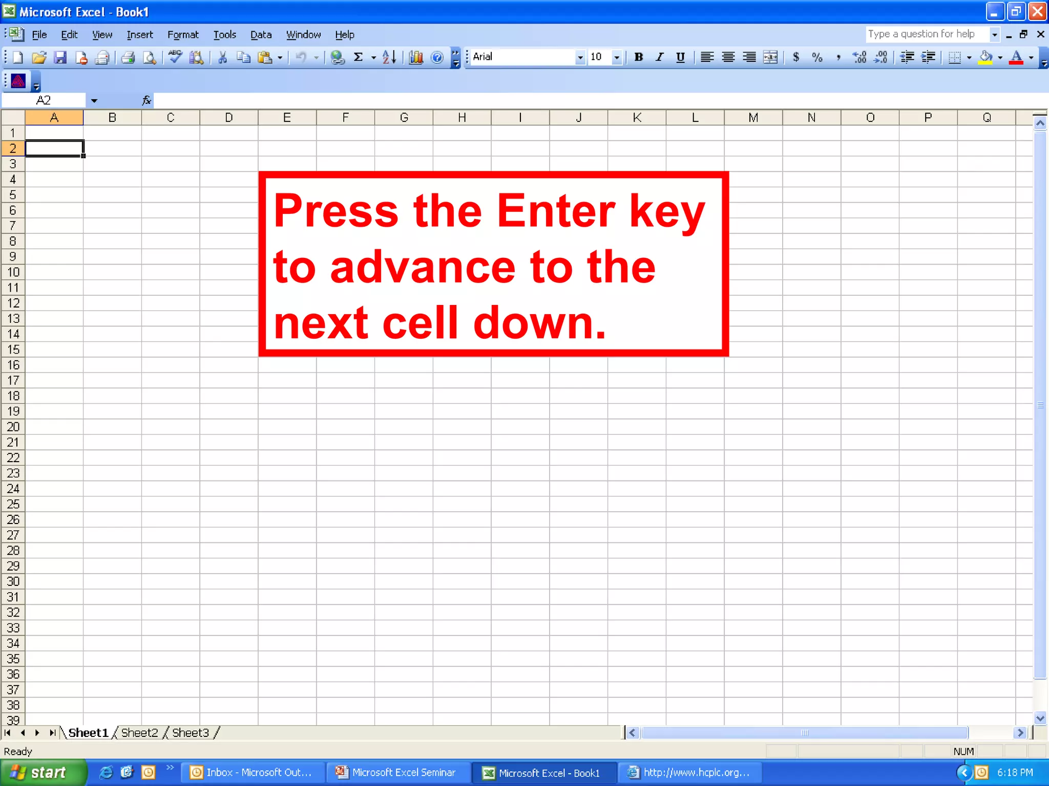 Press the Enter key to advance to the next cell down. 