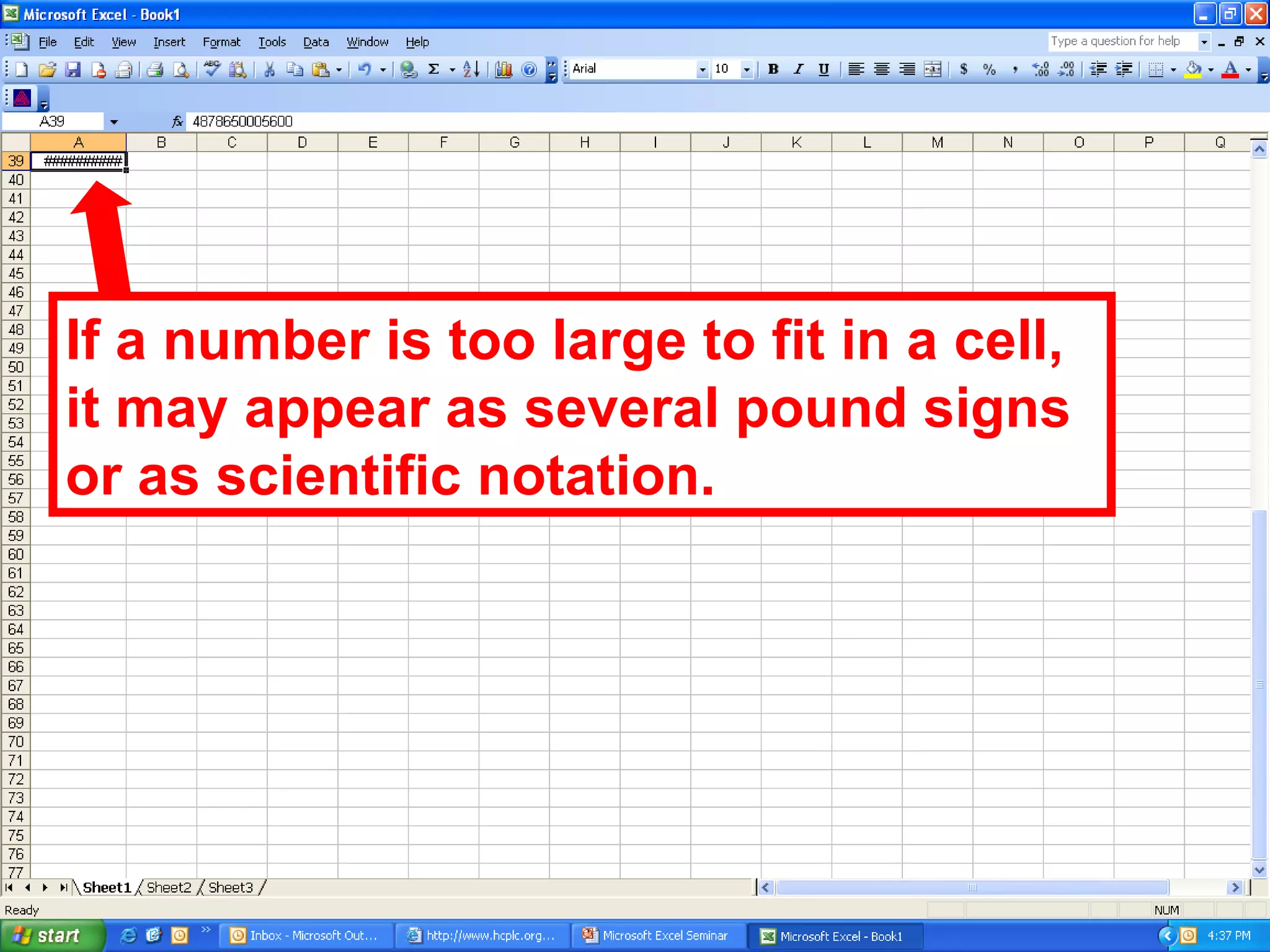 If a number is too large to fit in a cell, it may appear as several pound signs or as scientific notation. 