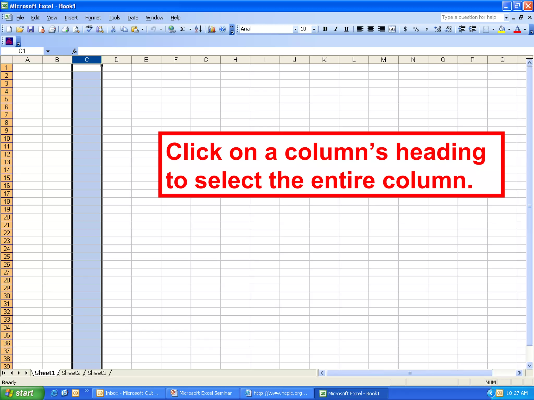 Click on a column’s heading to select the entire column. 
