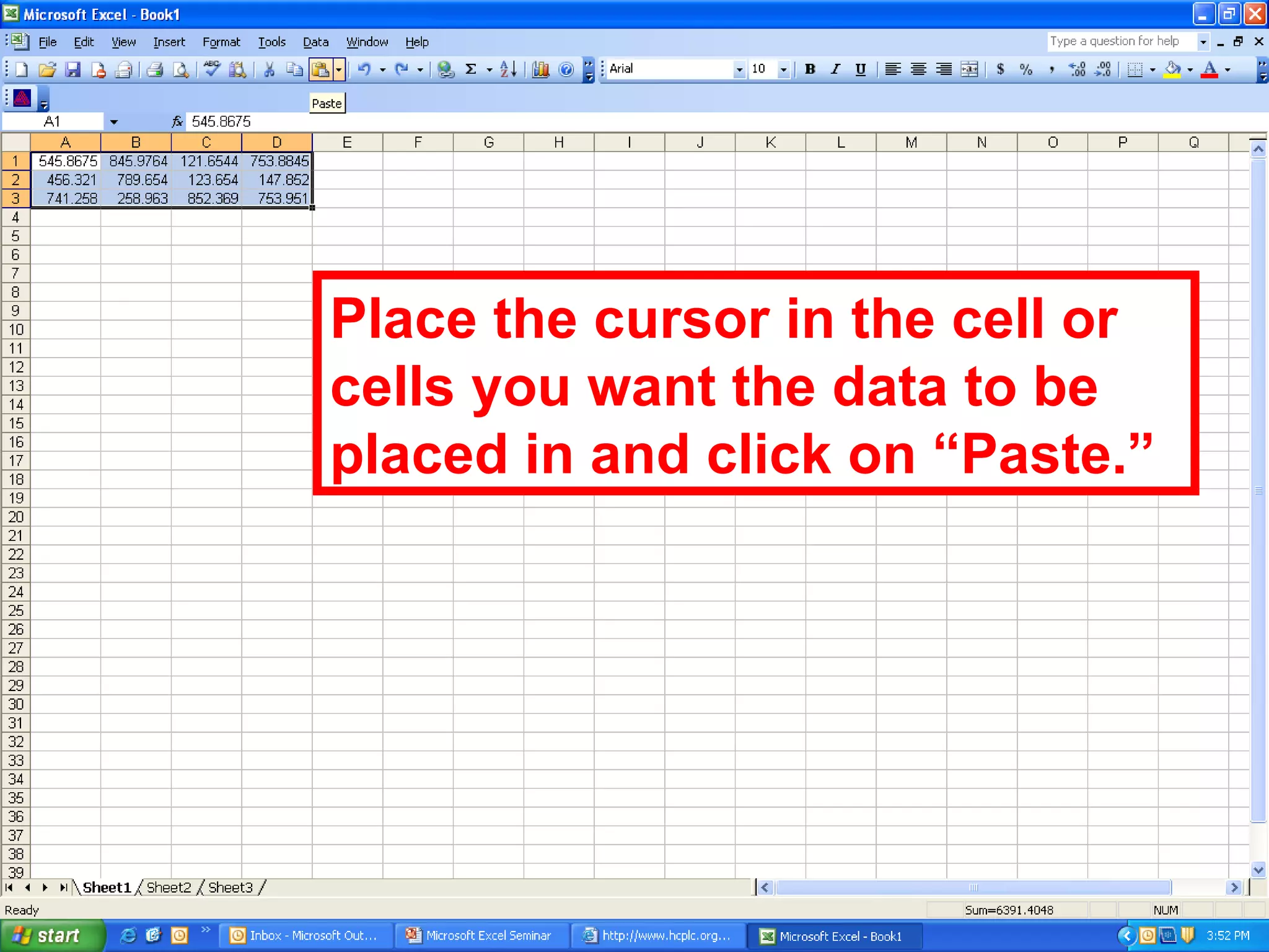 Place the cursor in the cell or cells you want the data to be placed in and click on “Paste.” 