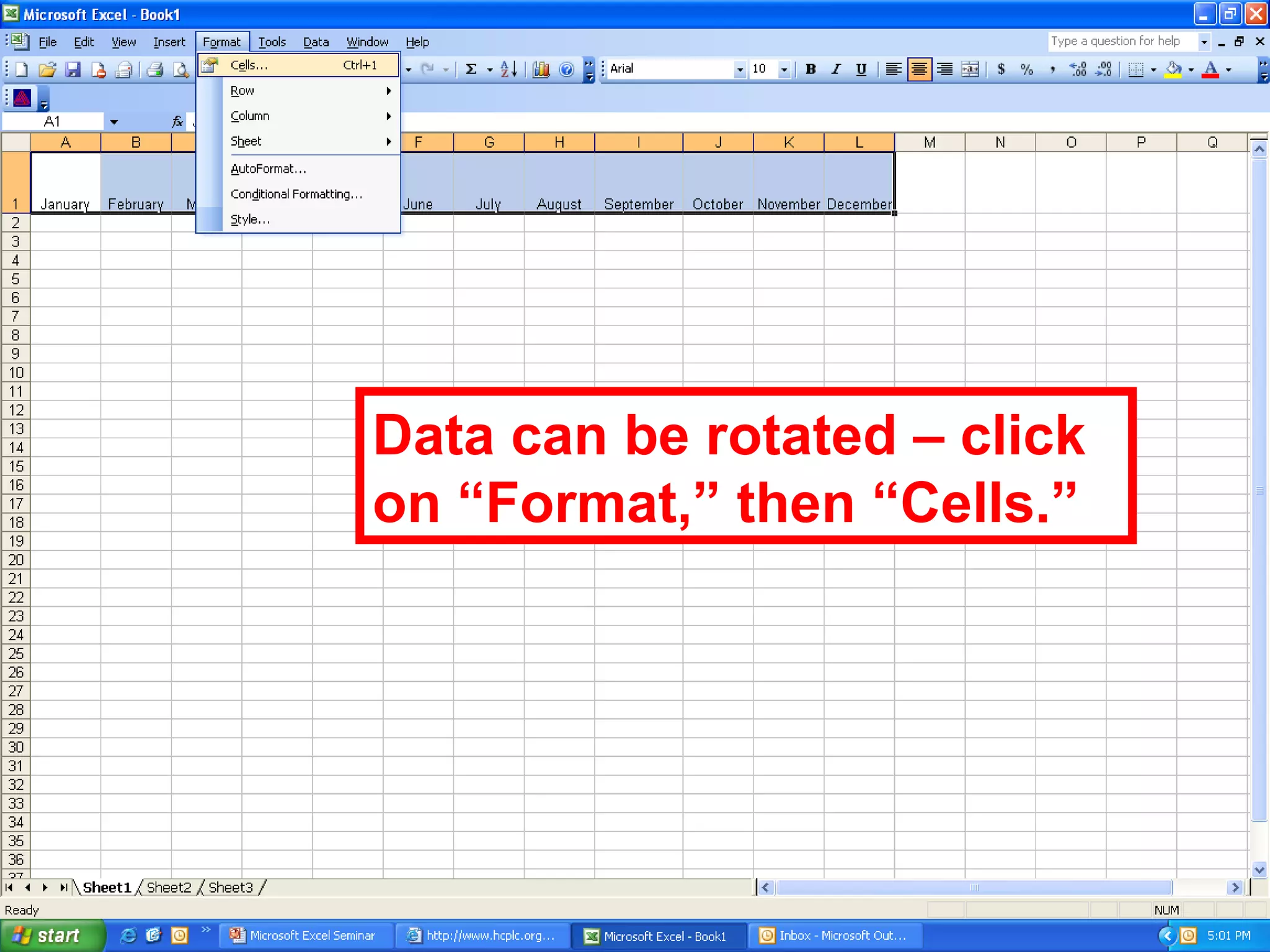 Data can be rotated – click on “Format,” then “Cells.” 
