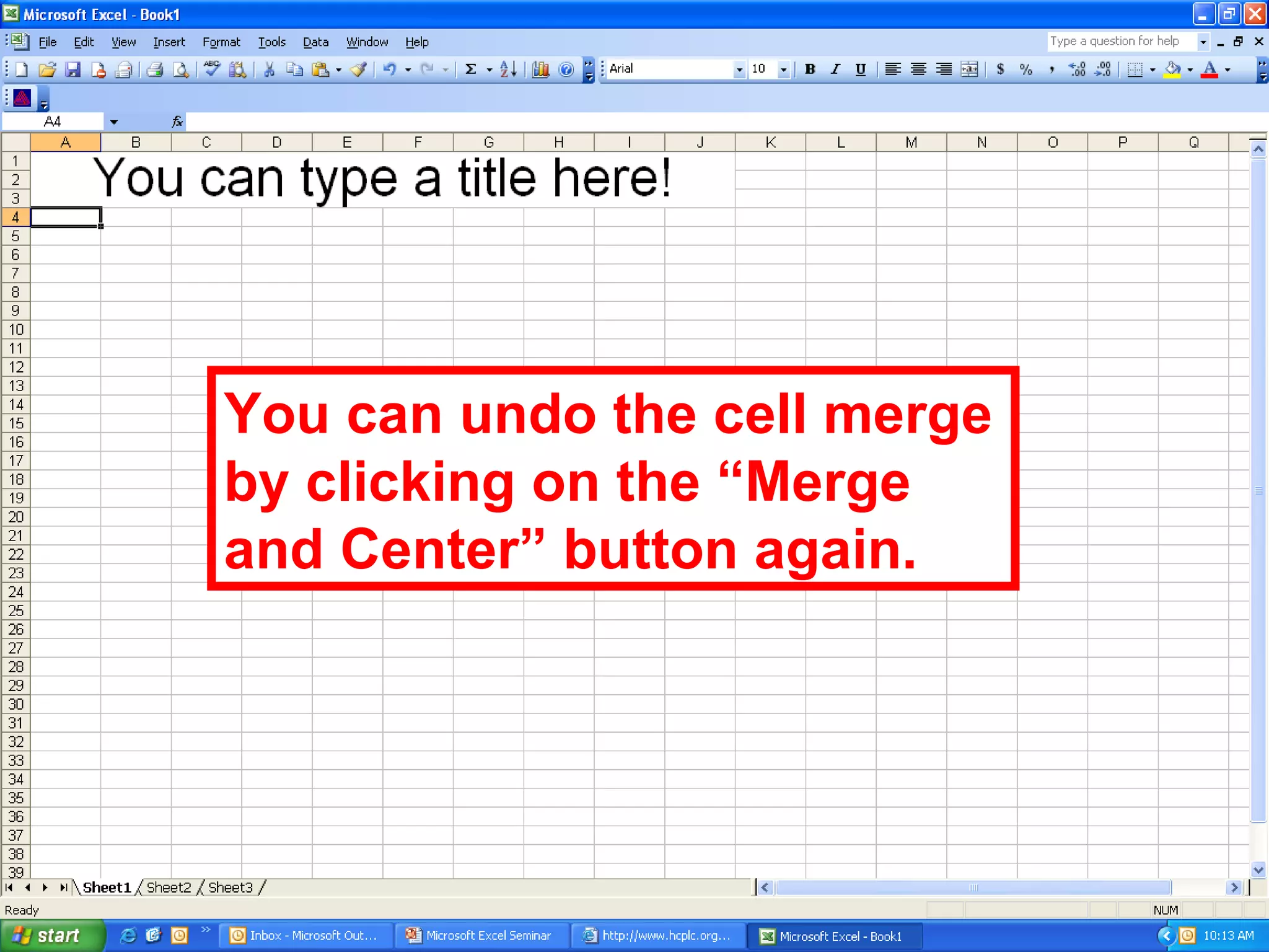 You can undo the cell merge by clicking on the “Merge and Center” button again. 