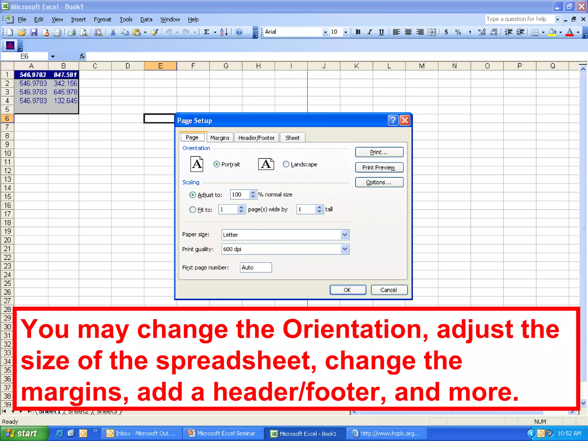 You may change the Orientation, adjust the size of the spreadsheet, change the margins, add a header/footer, and more. 