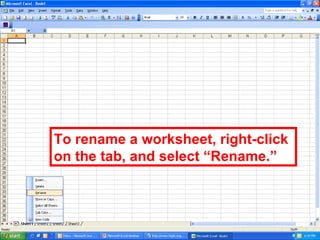 To rename a worksheet, right-click on the tab, and select “Rename.” 