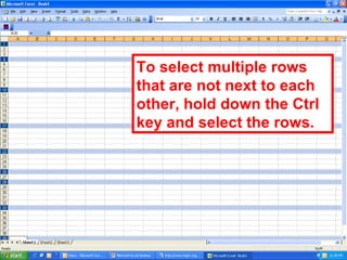 To select multiple rows that are not next to each other, hold down the Ctrl key and select the rows. 
