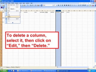 To delete a column, select it, then click on “Edit,” then “Delete.” 
