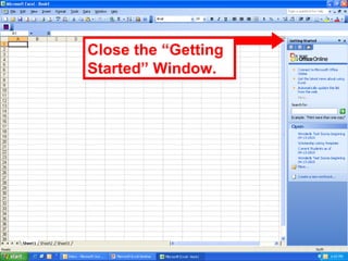 Close the “Getting Started” Window. 