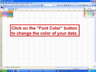 Click on the “Font Color” button to change the color of your data. 