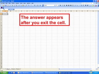 The answer appears after you exit the cell.  