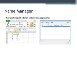 Name Manager
Names Manager berfungsi untuk memanage names
 