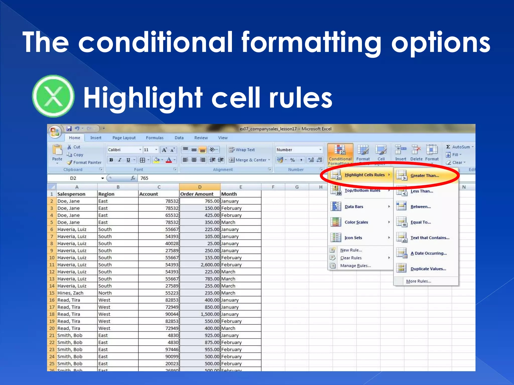 The conditional formatting options
Highlight cell rules
 