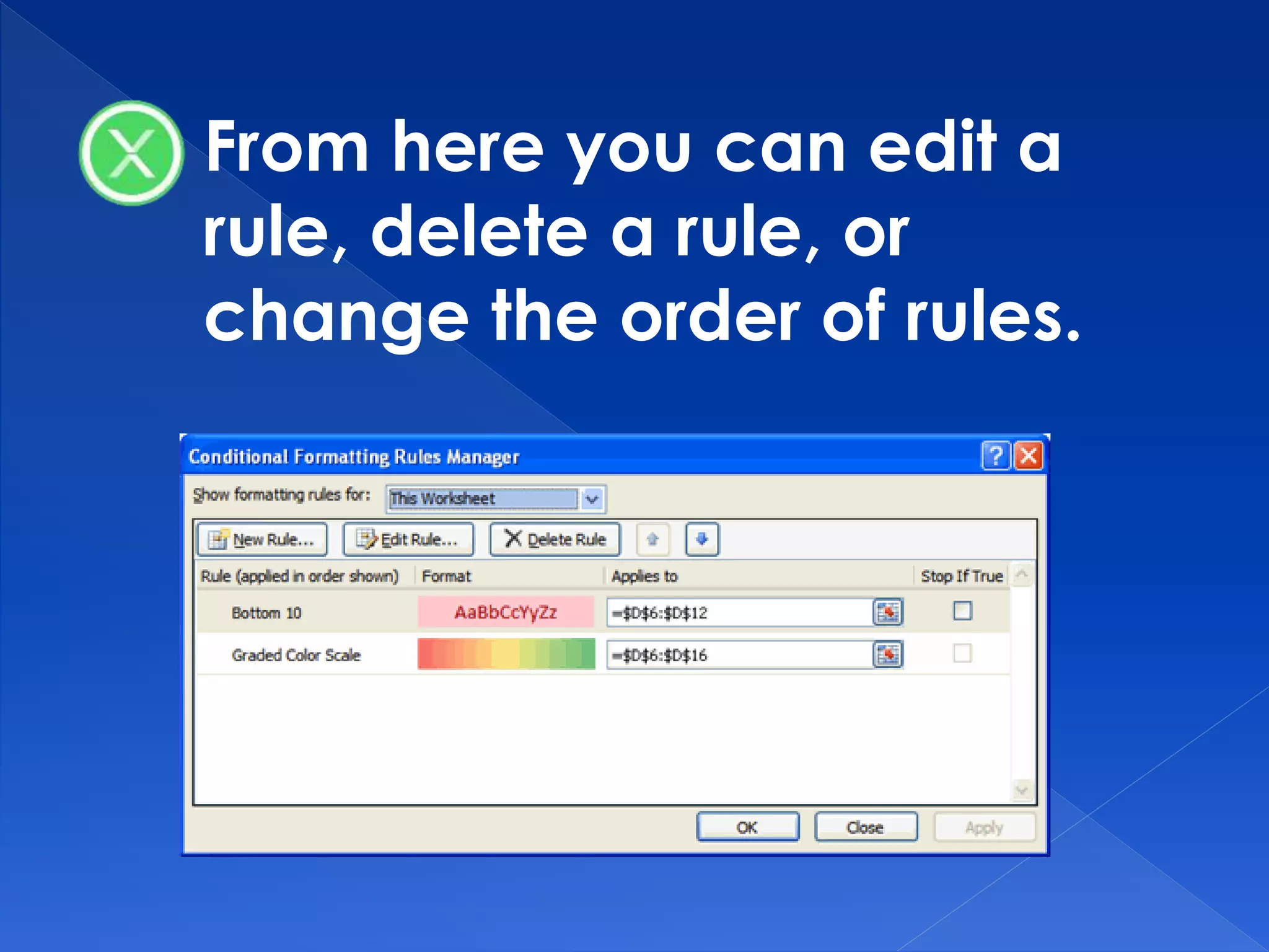 From here you can edit a
rule, delete a rule, or
change the order of rules.
 