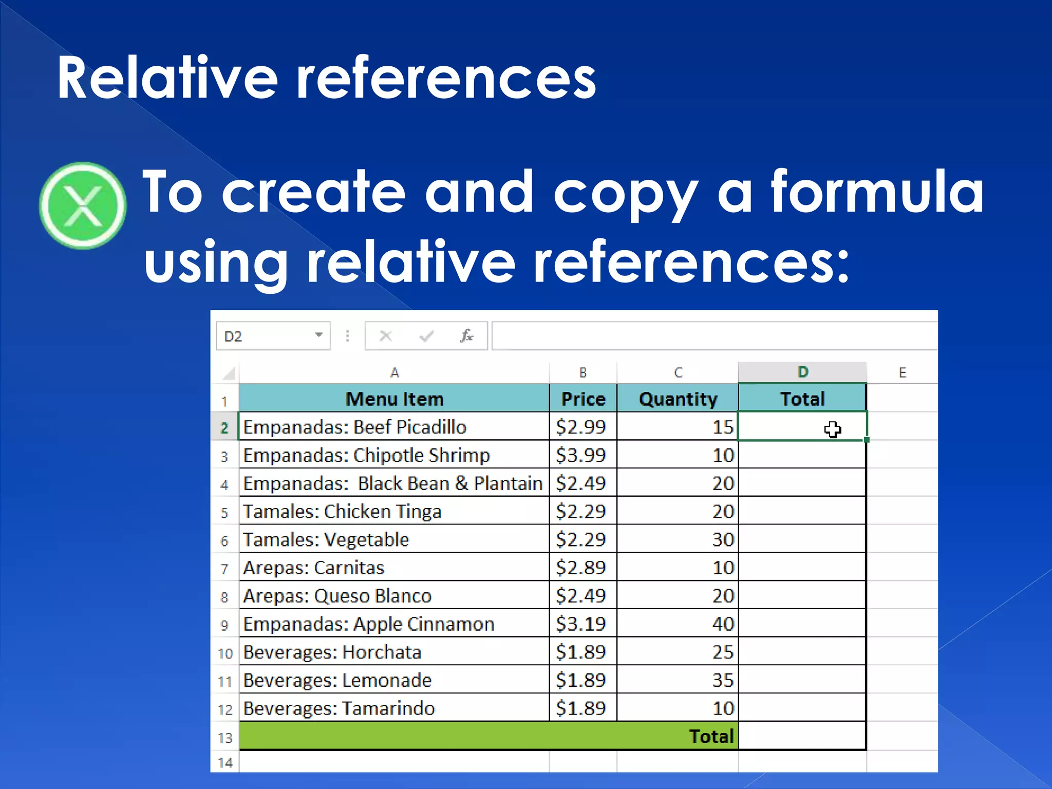 To create and copy a formula
using relative references:
Relative references
 