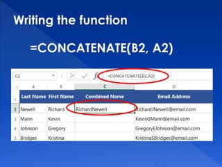 Writing the function
=CONCATENATE(B2, A2)
 