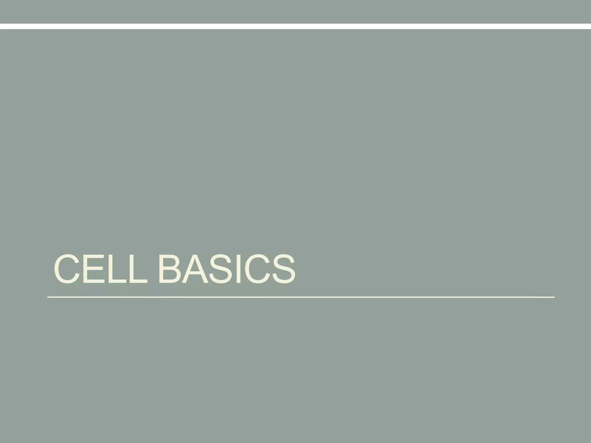 CELL BASICS
 