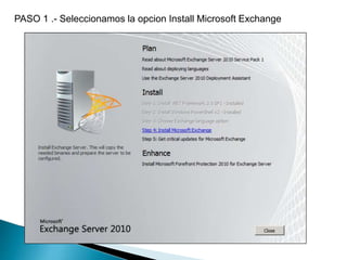PASO 1 .- Seleccionamos la opcion Install Microsoft Exchange
 