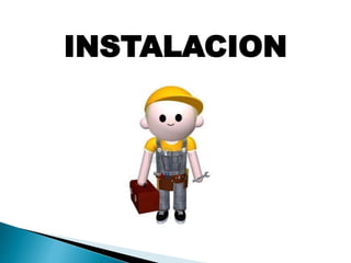 INSTALACION
 
