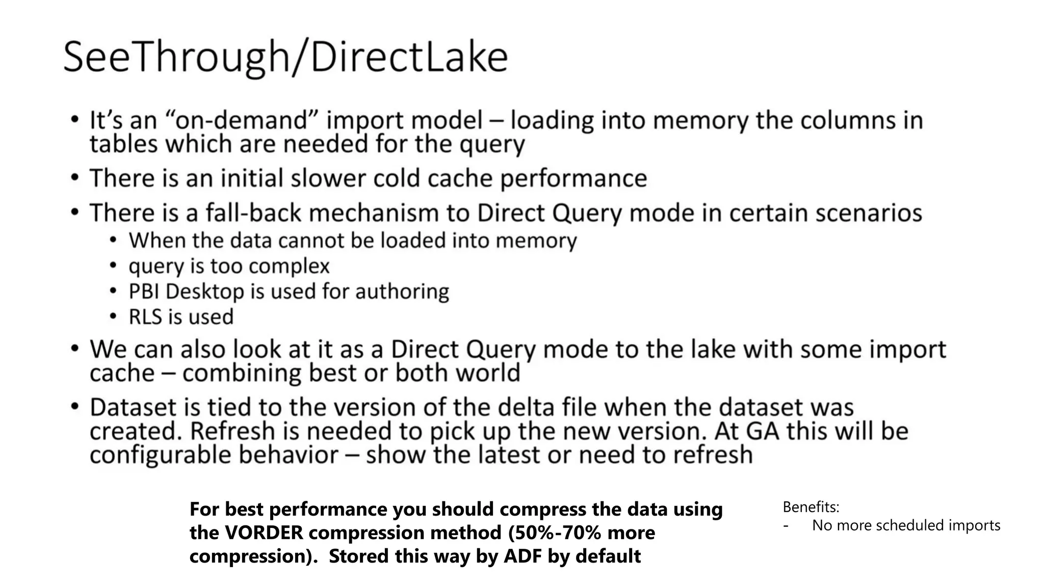 For best performance you should compress the data using
the VORDER compression method (50%-70% more
compression). Stored this way by ADF by default
 