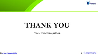 THANK YOU
Visit: www.visualpath.in
 