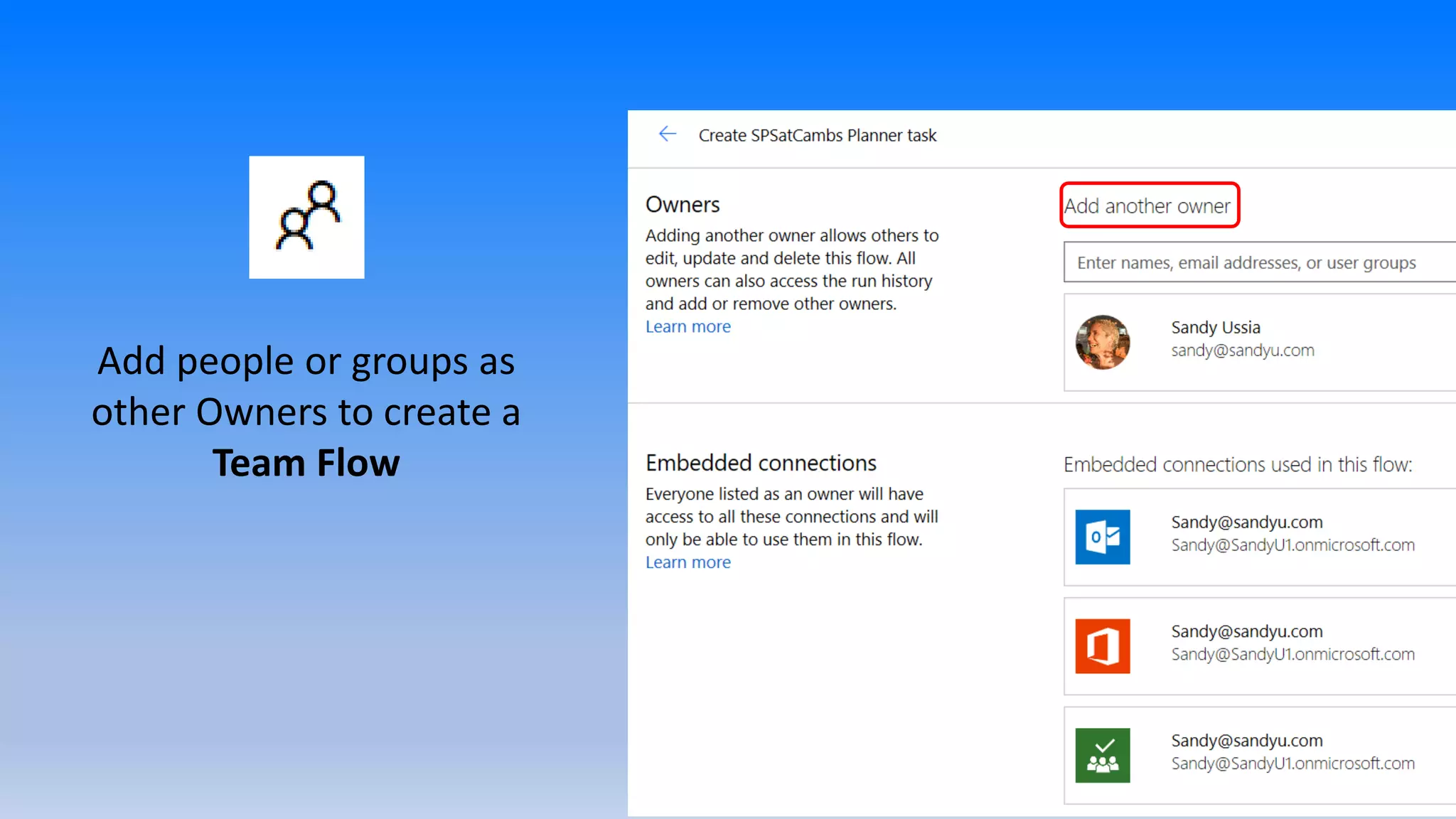 Add people or groups as
other Owners to create a
Team Flow
 
