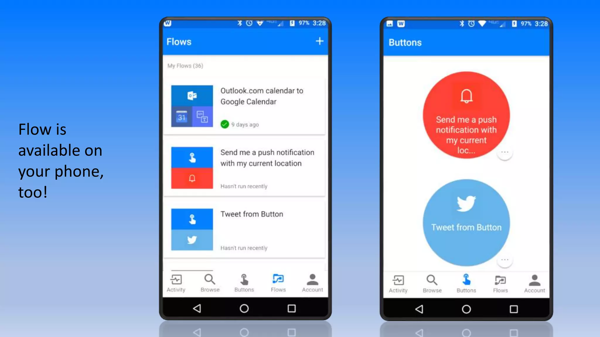 Flow is
available on
your phone,
too!
 