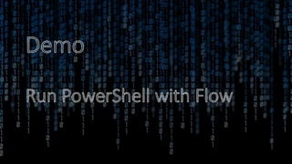 Microsoft Flow and PowerShell combined to automate everything | PPT