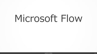 LogicFlow-ja offline p. 4
Microsoft Flow
 