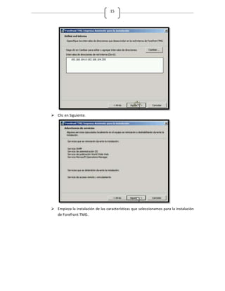 15




 Clic en Siguiente.




 Empieza la instalación de las características que seleccionamos para la instalación
  de Forefront TMG.
 