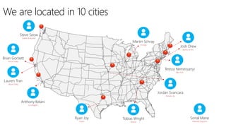 We are located in 10 cities
Steve Seow
Seattle & Boulder
Brian Gorbett
Silicon Valley
Lauren Tran
Silicon Valley
Anthony Kelani
Los Angeles
Ryan Joy
Austin
Jordan Svancara
Kansas City
Martin Schray
Chicago
Josh Drew
Boston & NYC
Tereza Nemessanyi
New York
Tobias Wright
Atlanta
Sonal Mane
National Programs
 