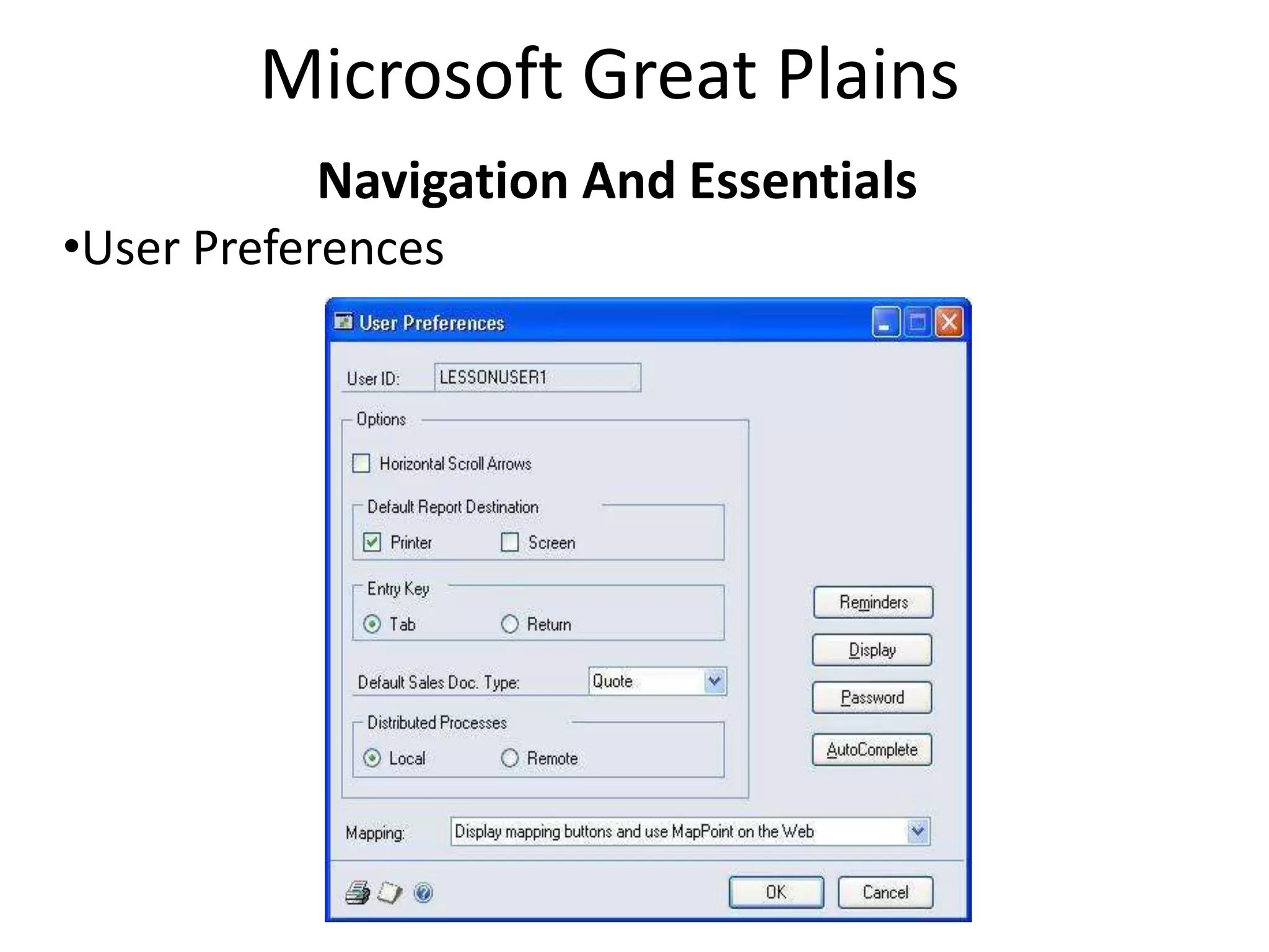 Microsoft Great Plains
           Navigation And Essentials
•User Preferences
 