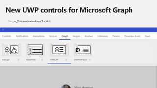 New UWP controls for Microsoft Graph
https://aka.ms/windowsToolkit
 
