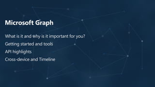 What is it and why is it important for you?
Getting started and tools
API highlights
Cross-device and Timeline
 