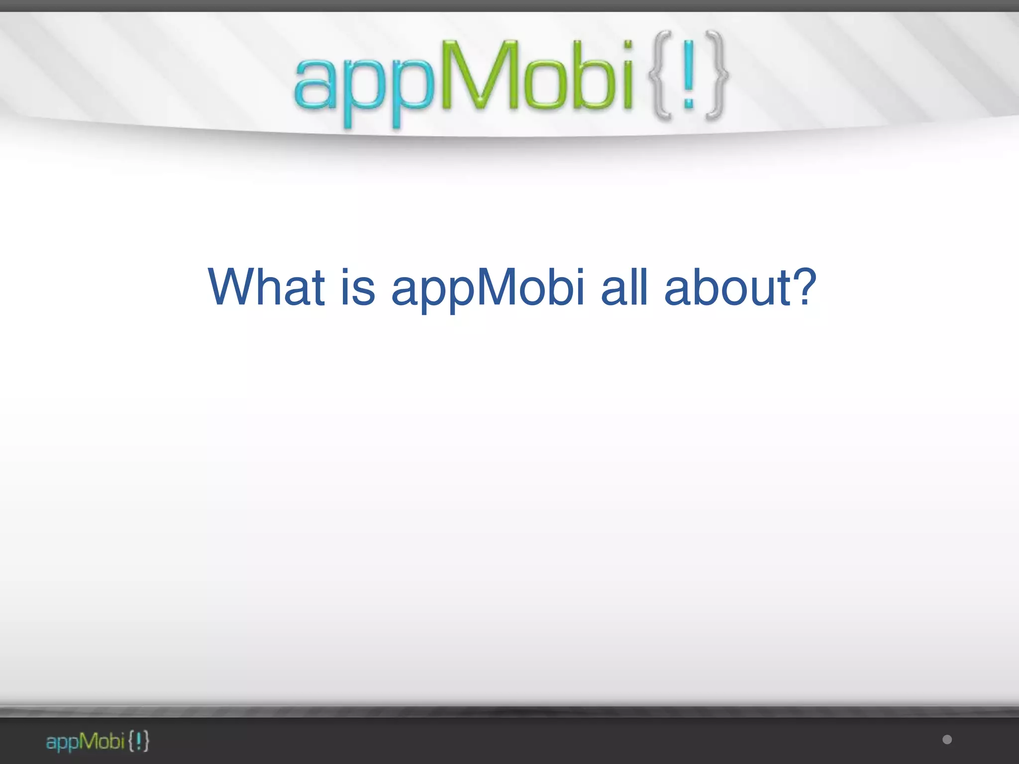 What is appMobi all about?
 