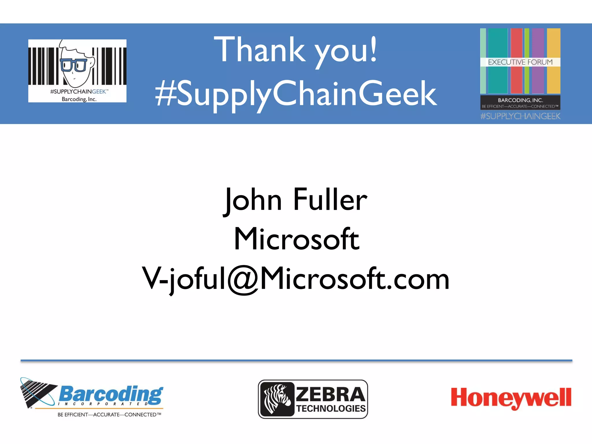 Thank you!
#SupplyChainGeek
John Fuller
Microsoft
V-joful@Microsoft.com
 